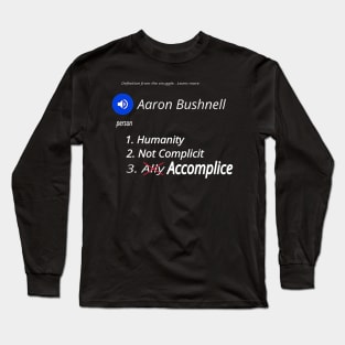 Aaron Bushnell - Humanity - Not Complicit - Ally - Accomplice - FrontAaron Bushnell - Humanity - Not Complicit - 🚫 Ally - Accomplice - Front Long Sleeve T-Shirt